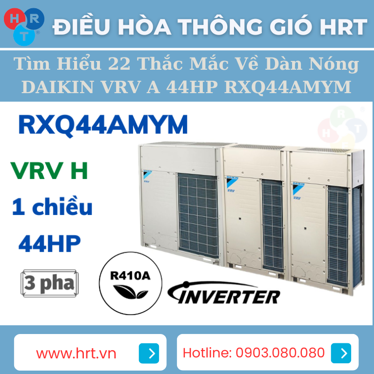 Nếu bạn đang t&igrave;m kiếm th&ocirc;ng tin về d&agrave;n n&oacute;ng DAIKIN VRV A 44HP RXQ44AMYM, h&atilde;y c&ugrave;ng ch&uacute;ng t&ocirc;i kh&aacute;m ph&aacute; một số chi tiết quan trọng về sản phẩm n&agrave;y. Daikin, một thương hiệu nổi tiếng đến từ Nhật Bản, đ&atilde; mang đến thị trường một giải ph&aacute;p sưởi ấm v&agrave; l&agrave;m lạnh hiệu quả với d&agrave;n n&oacute;ng VRV A 44HP RXQ44AMYM. Dưới đ&acirc;y l&agrave; 22 c&acirc;u hỏi v&agrave; c&acirc;u trả lời li&ecirc;n quan đến sản phẩm n&agrave;y: